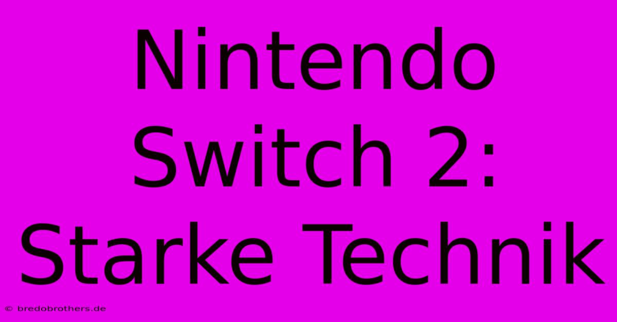 Nintendo Switch 2: Starke Technik