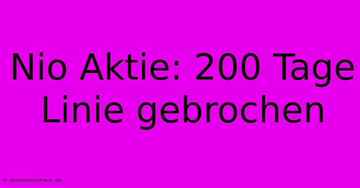 Nio Aktie: 200 Tage Linie Gebrochen