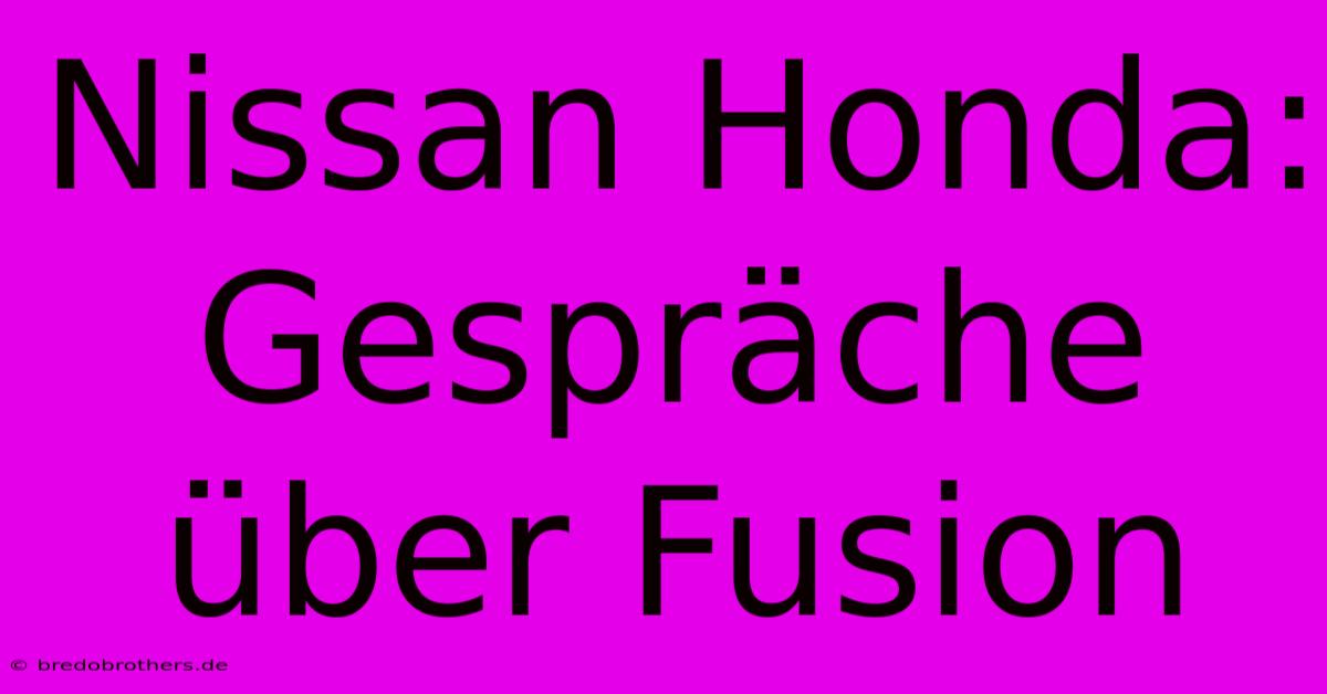 Nissan Honda: Gespräche Über Fusion