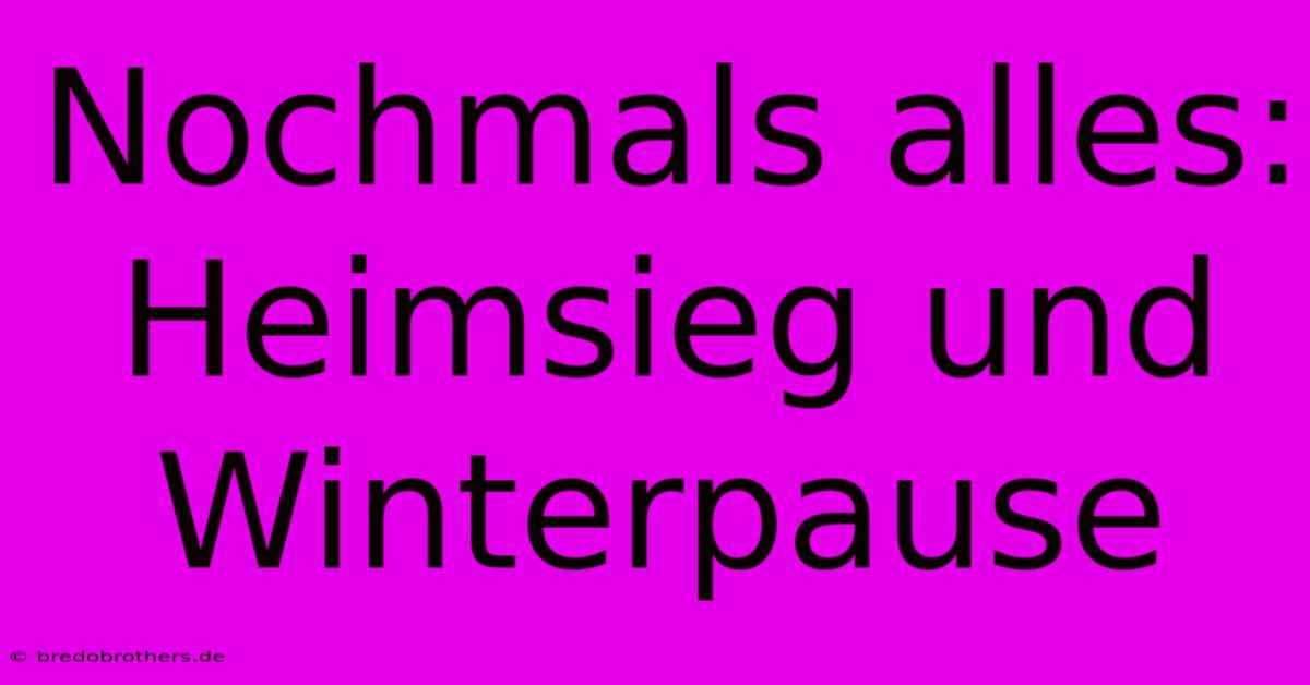 Nochmals Alles: Heimsieg Und Winterpause