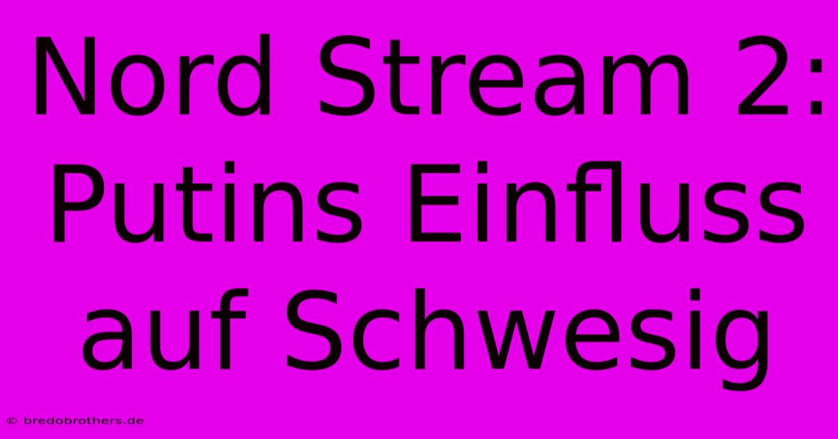Nord Stream 2: Putins Einfluss Auf Schwesig