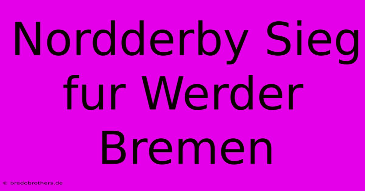 Nordderby Sieg Fur Werder Bremen