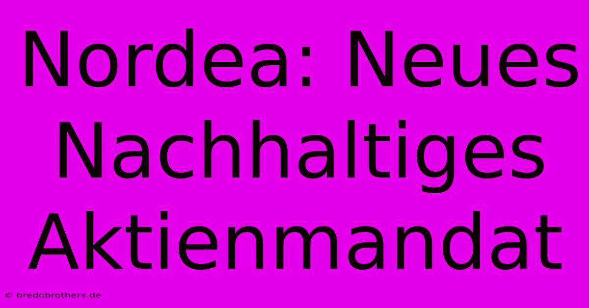 Nordea: Neues Nachhaltiges Aktienmandat