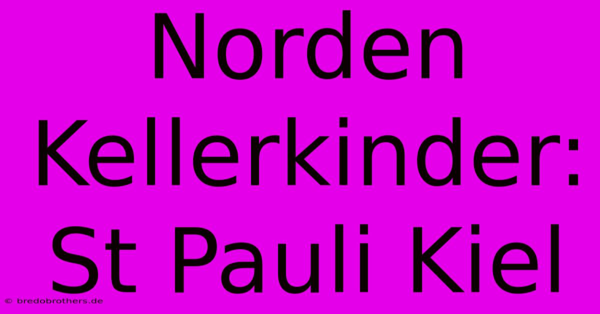 Norden Kellerkinder: St Pauli Kiel