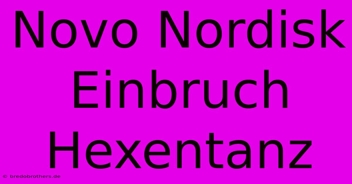 Novo Nordisk Einbruch Hexentanz