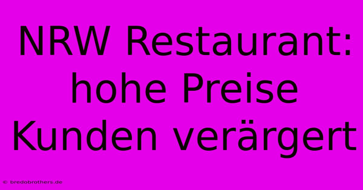 NRW Restaurant:  Hohe Preise Kunden Verärgert