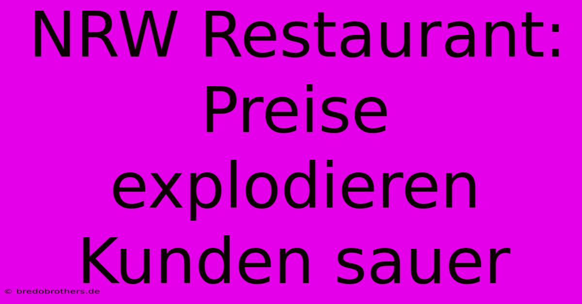 NRW Restaurant: Preise Explodieren Kunden Sauer