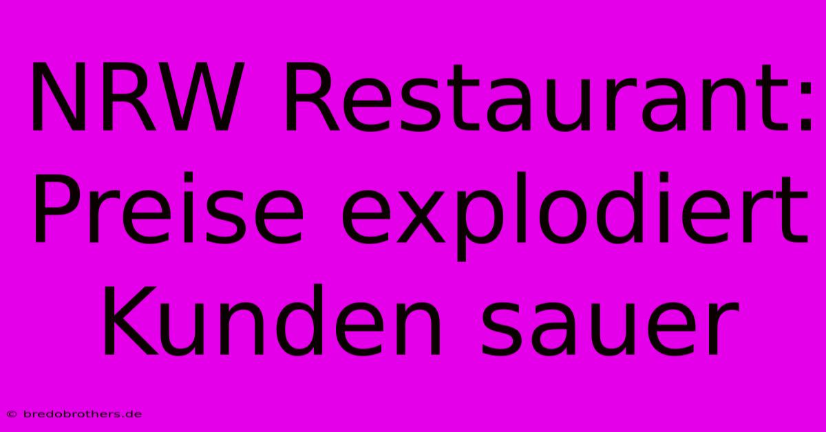 NRW Restaurant: Preise Explodiert Kunden Sauer