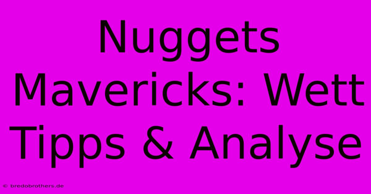 Nuggets Mavericks: Wett Tipps & Analyse