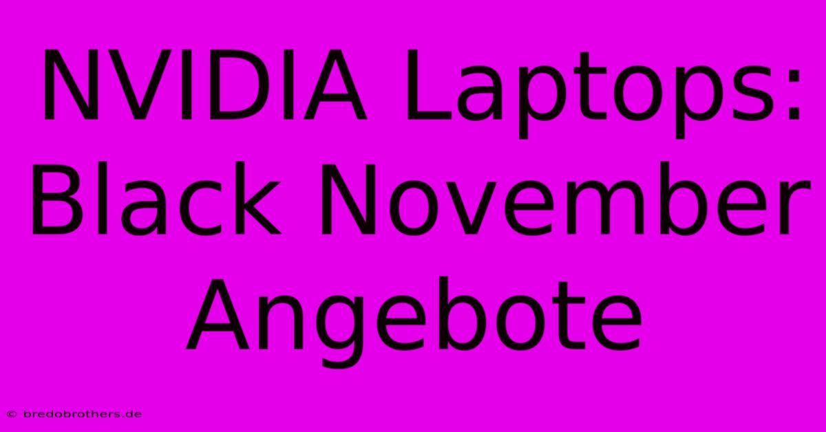 NVIDIA Laptops: Black November Angebote