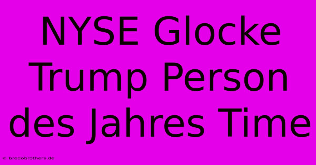 NYSE Glocke Trump Person Des Jahres Time