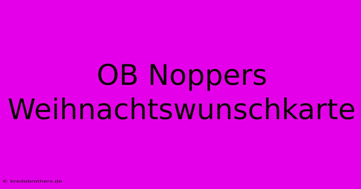 OB Noppers Weihnachtswunschkarte