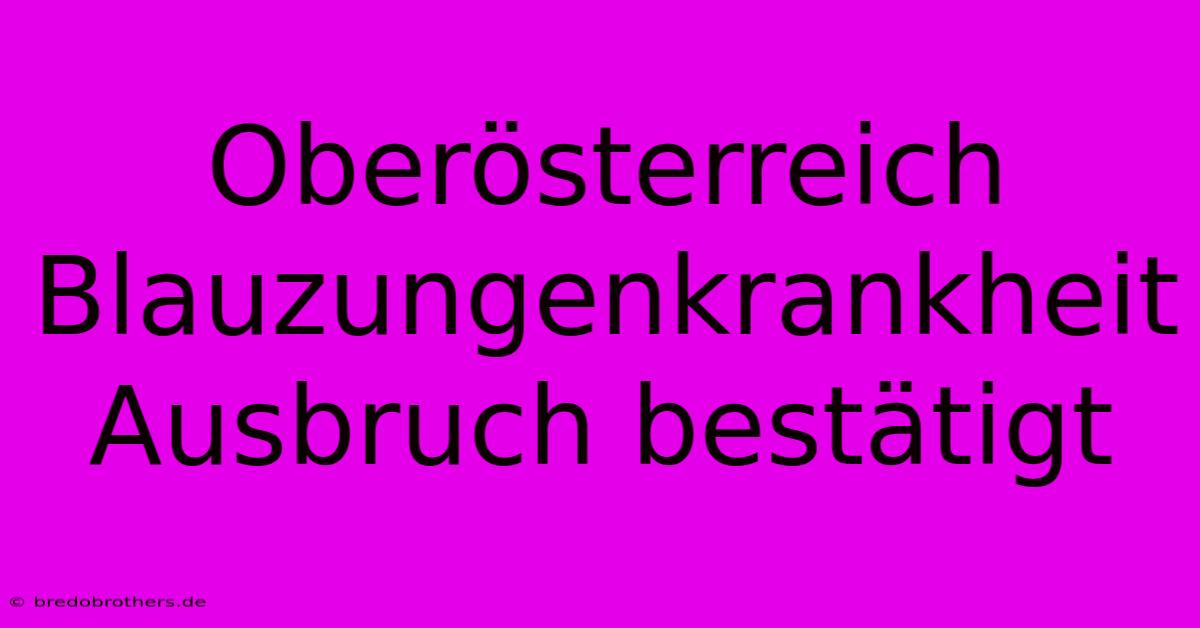 Oberösterreich Blauzungenkrankheit Ausbruch Bestätigt