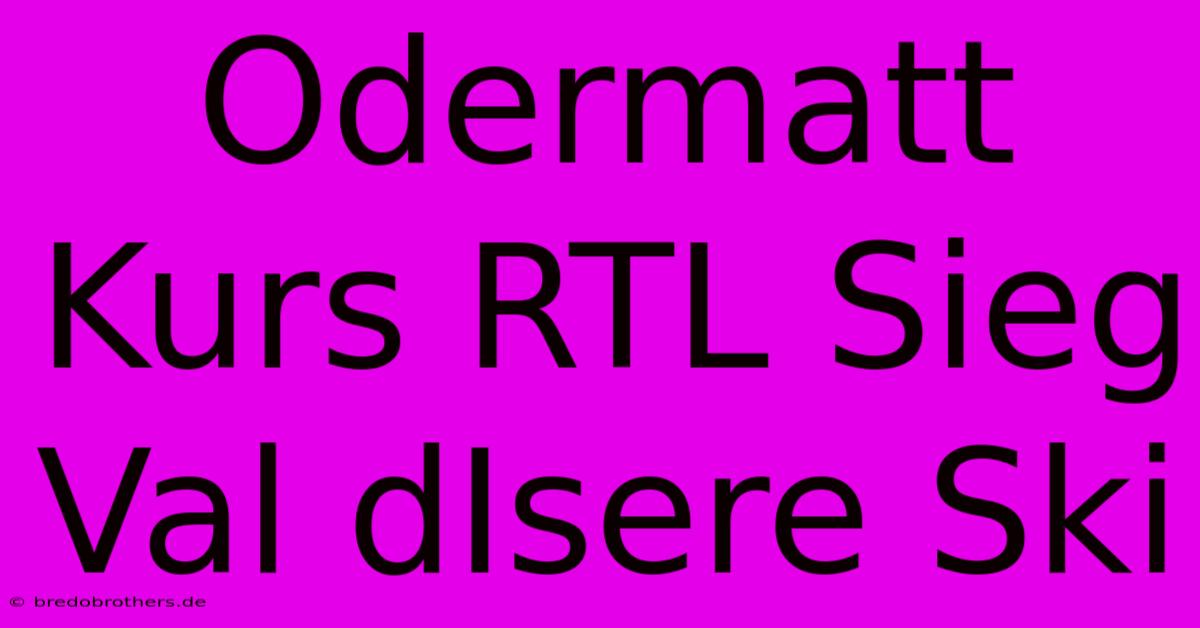 Odermatt Kurs RTL Sieg Val DIsere Ski