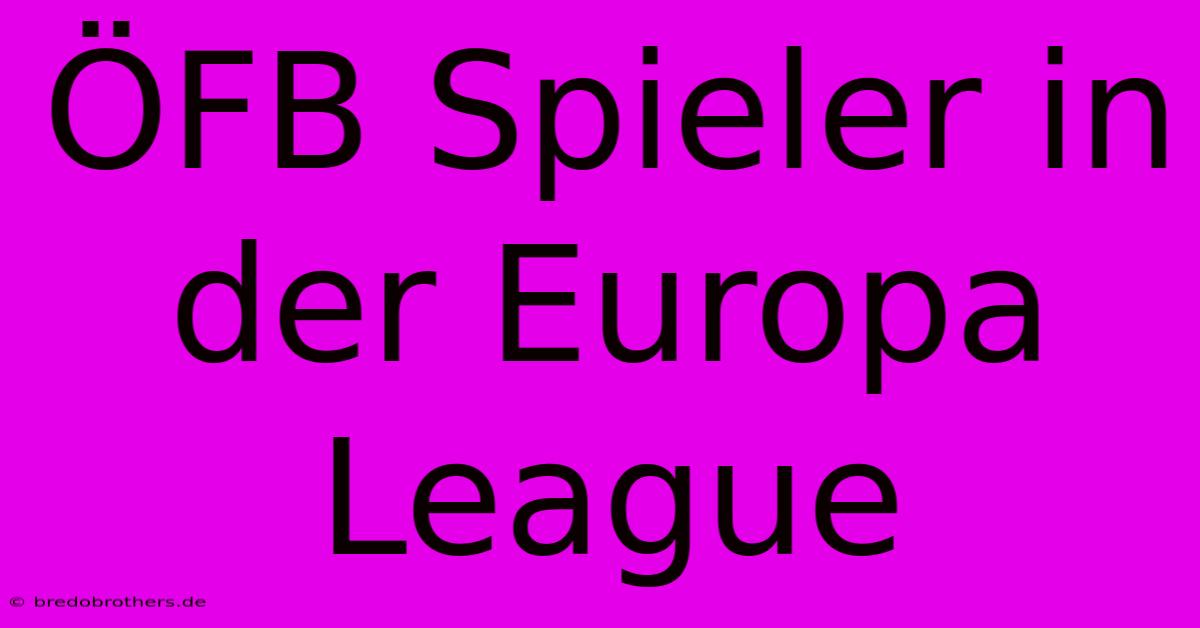 ÖFB Spieler In Der Europa League