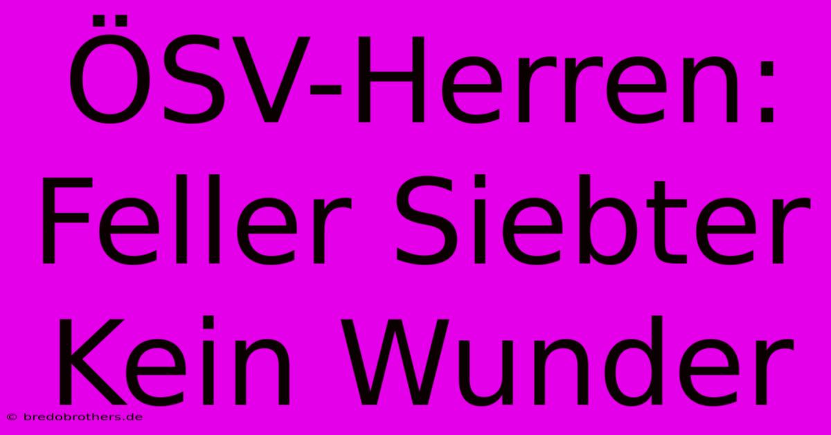 ÖSV-Herren: Feller Siebter Kein Wunder