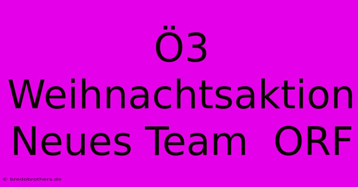 Ö3 Weihnachtsaktion Neues Team  ORF