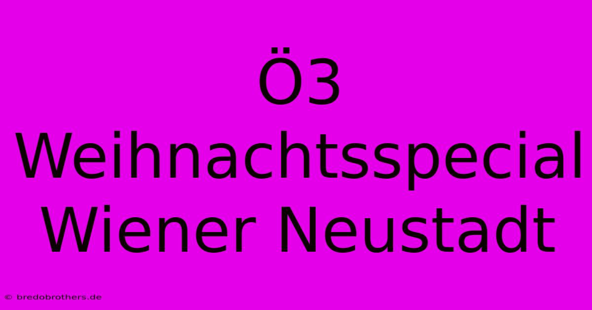 Ö3  Weihnachtsspecial Wiener Neustadt