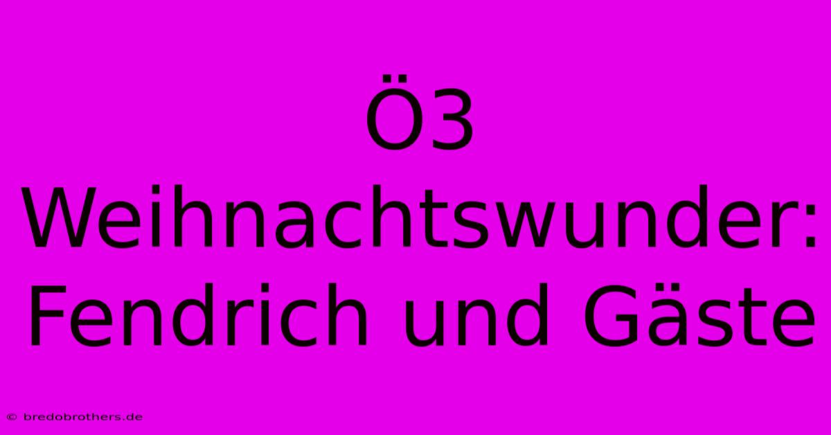 Ö3 Weihnachtswunder: Fendrich Und Gäste