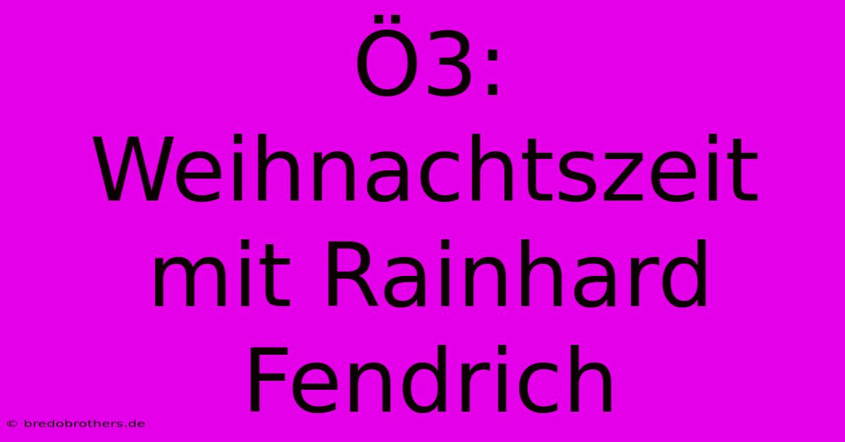 Ö3: Weihnachtszeit Mit Rainhard Fendrich