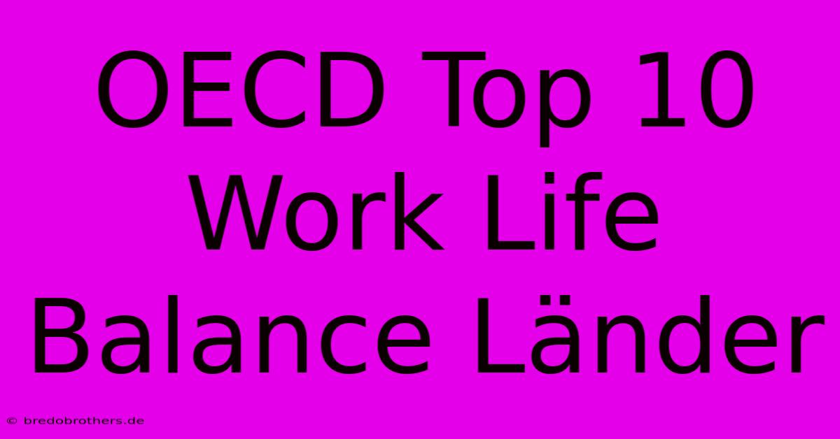 OECD Top 10 Work Life Balance Länder