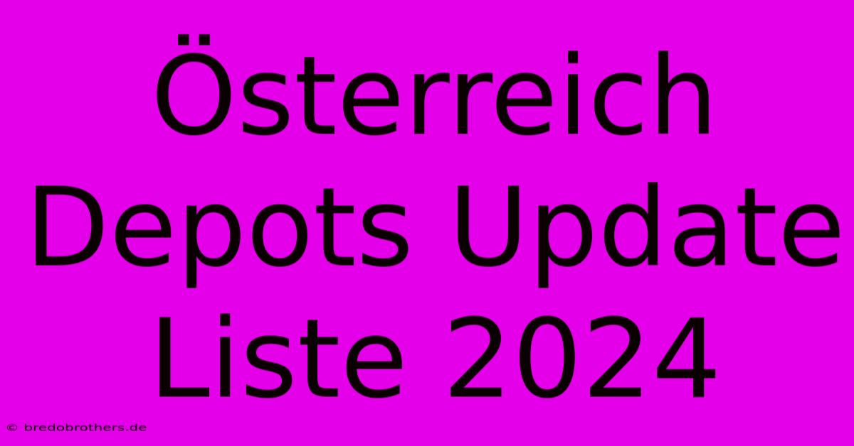 Österreich Depots Update Liste 2024