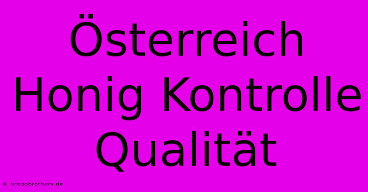 Österreich Honig Kontrolle Qualität