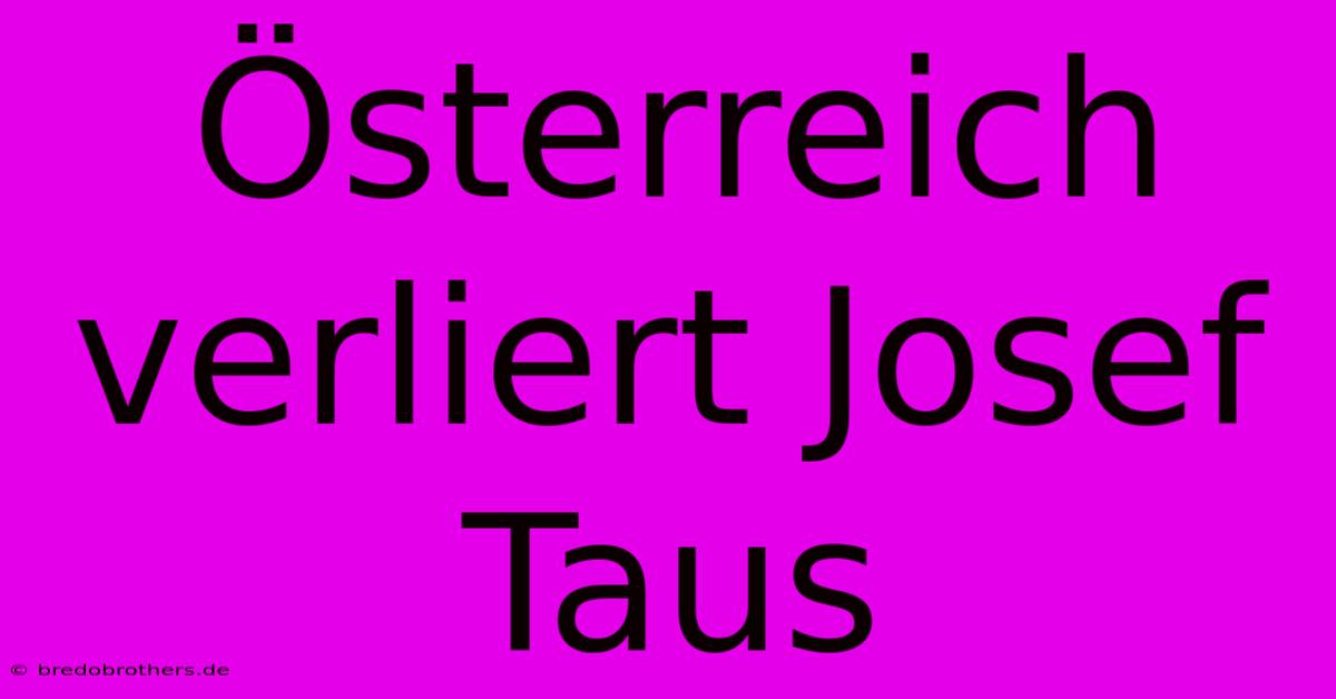 Österreich Verliert Josef Taus