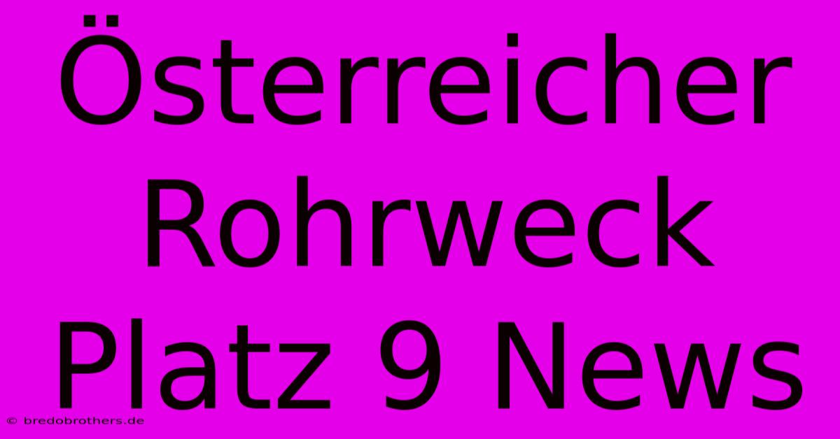 Österreicher Rohrweck Platz 9 News