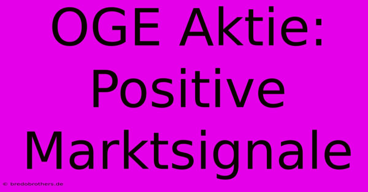 OGE Aktie: Positive Marktsignale