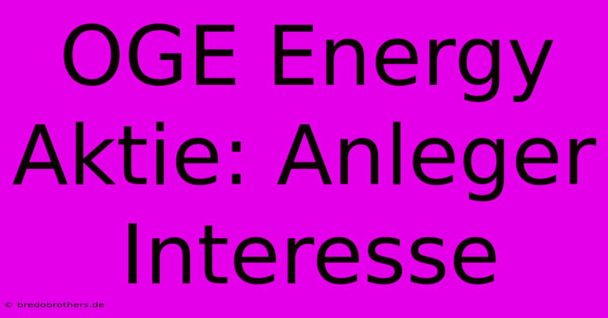 OGE Energy Aktie: Anleger Interesse