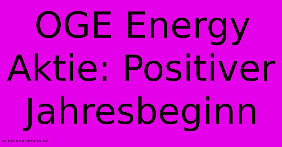 OGE Energy Aktie: Positiver Jahresbeginn