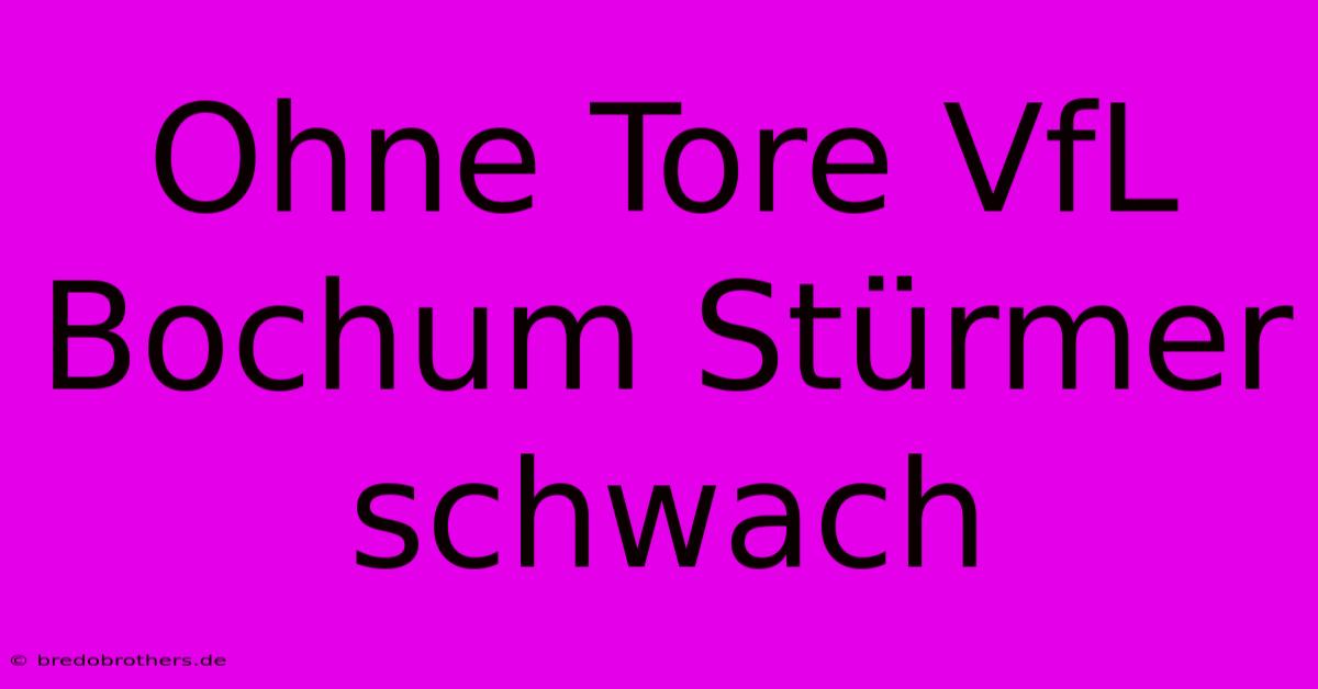 Ohne Tore VfL Bochum Stürmer Schwach