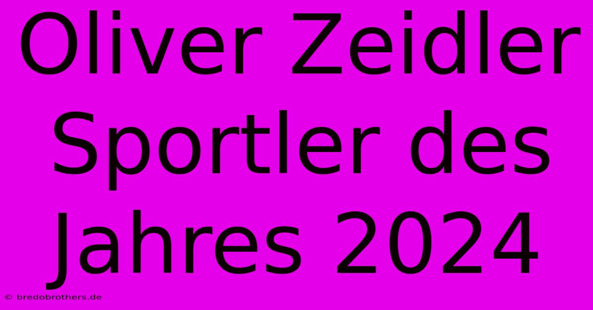 Oliver Zeidler Sportler Des Jahres 2024