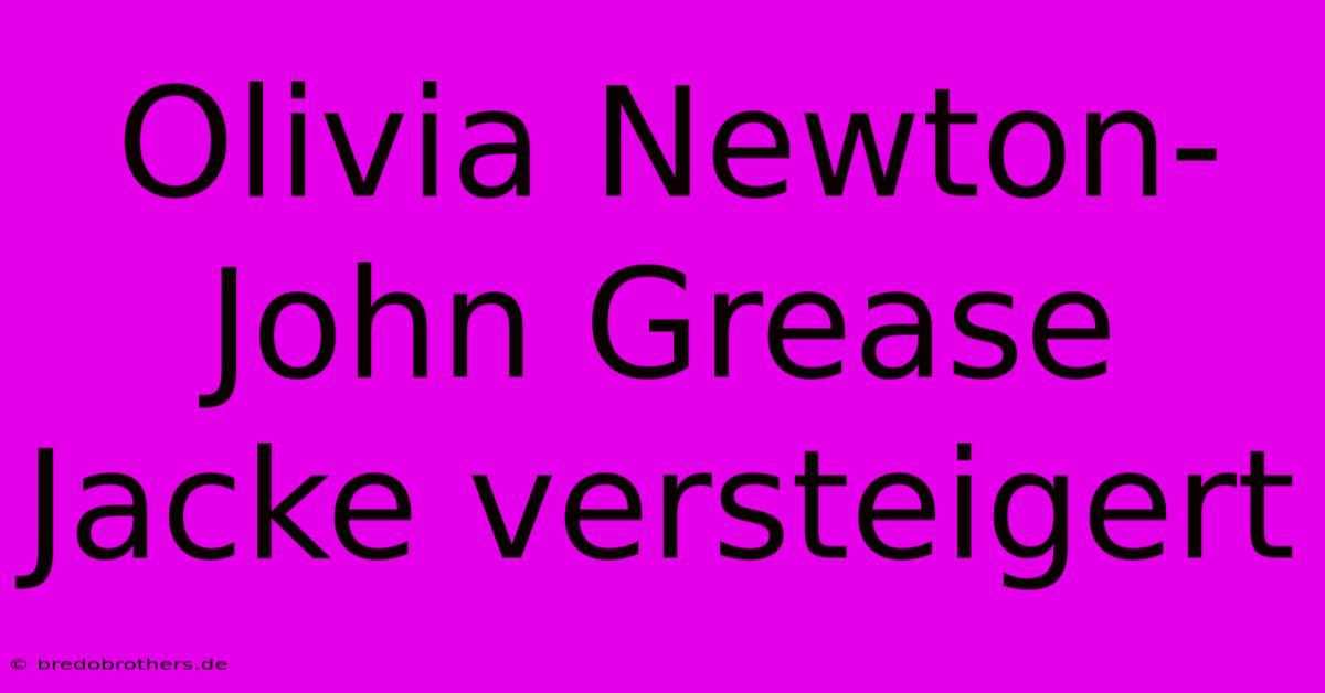 Olivia Newton-John Grease Jacke Versteigert