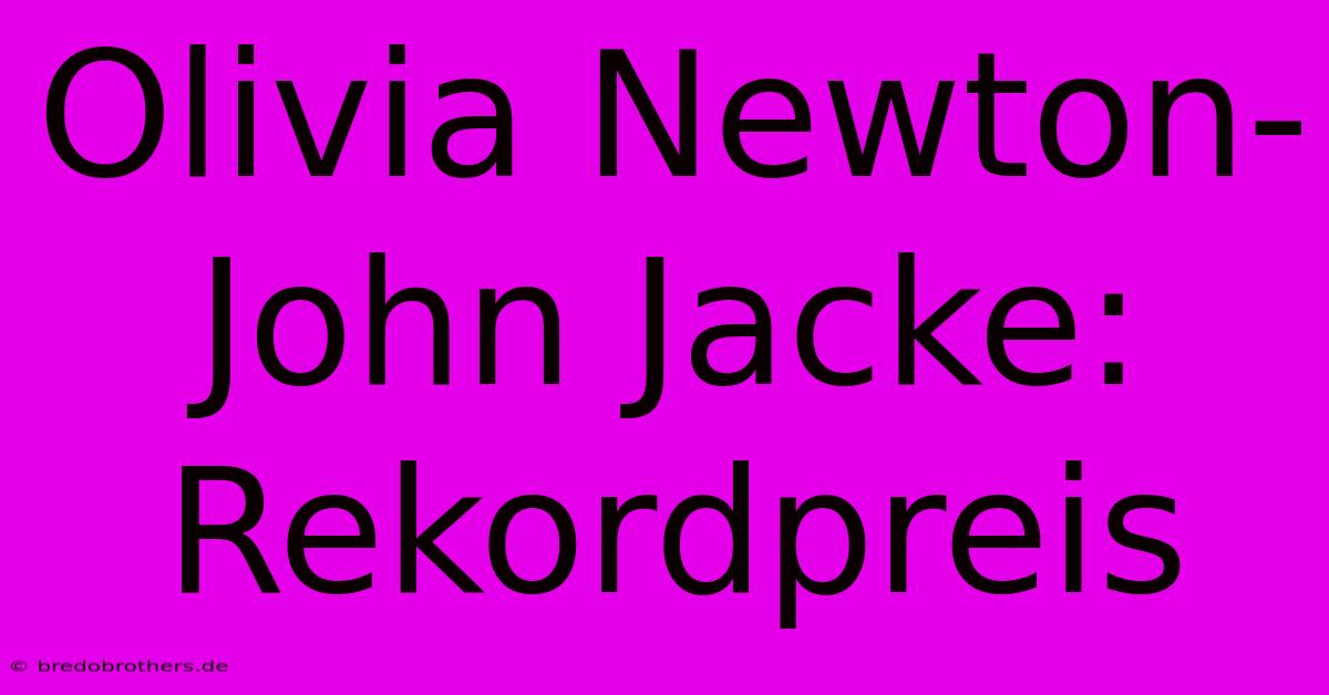 Olivia Newton-John Jacke: Rekordpreis