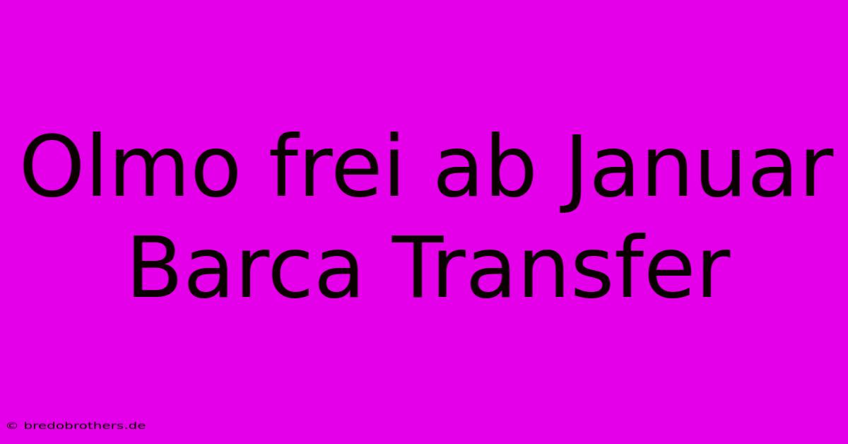 Olmo Frei Ab Januar Barca Transfer