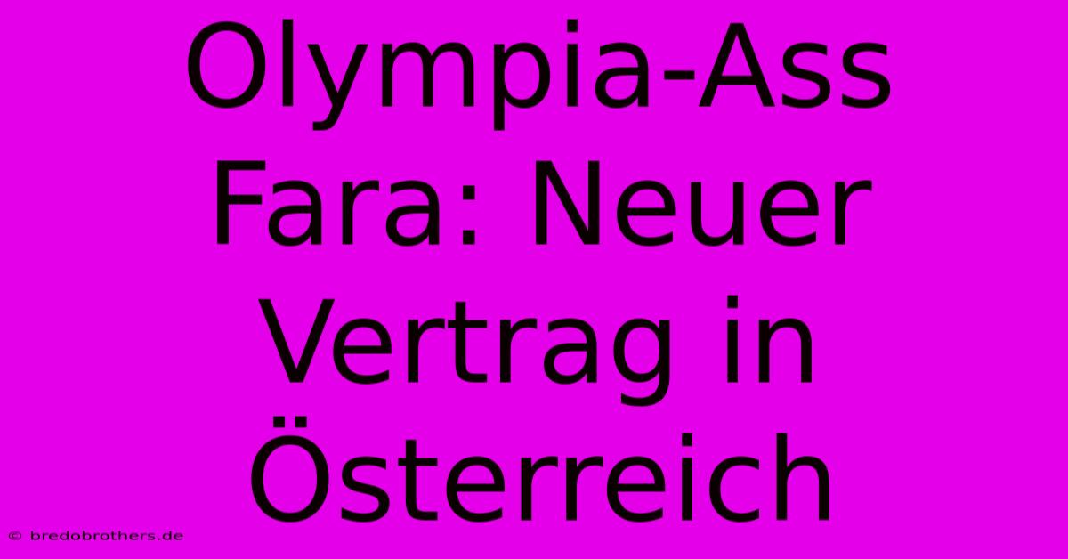 Olympia-Ass Fara: Neuer Vertrag In Österreich