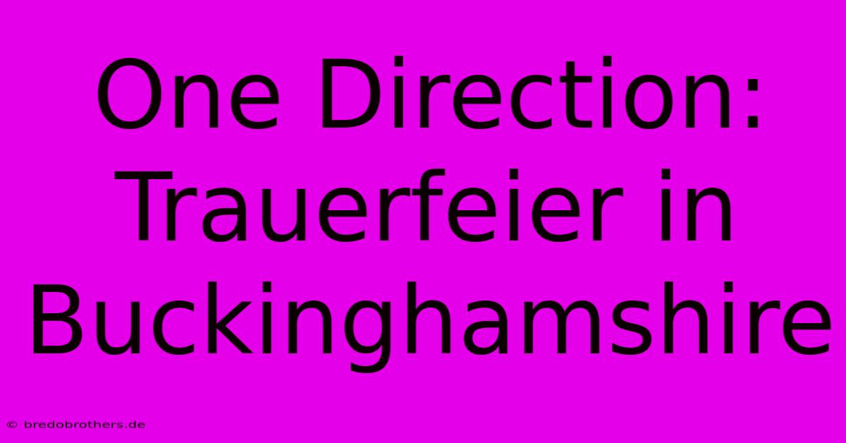 One Direction: Trauerfeier In Buckinghamshire