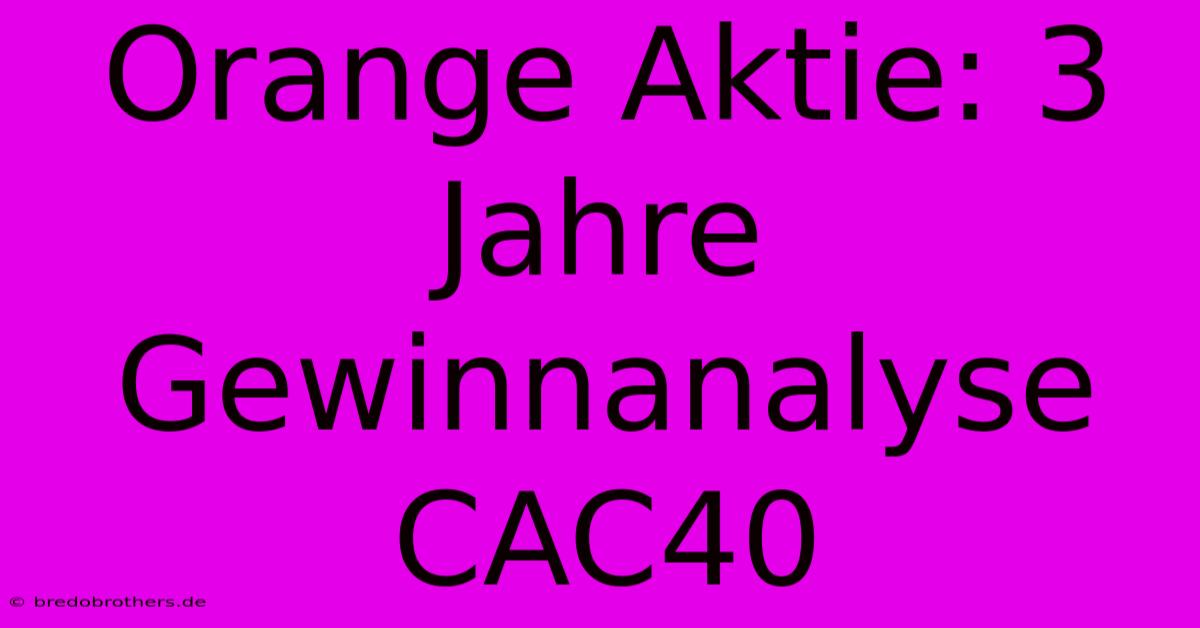 Orange Aktie: 3 Jahre Gewinnanalyse CAC40