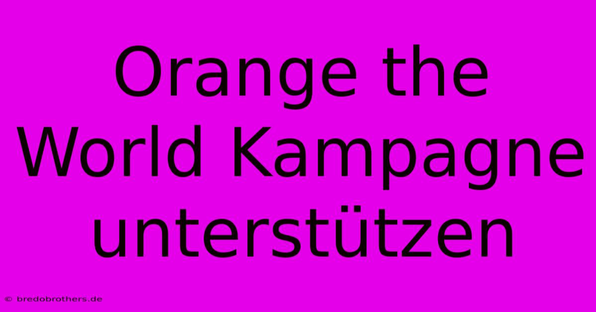 Orange The World Kampagne Unterstützen