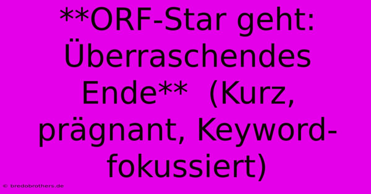 **ORF-Star Geht: Überraschendes Ende**  (Kurz, Prägnant, Keyword-fokussiert)