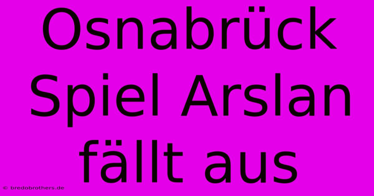 Osnabrück Spiel Arslan Fällt Aus