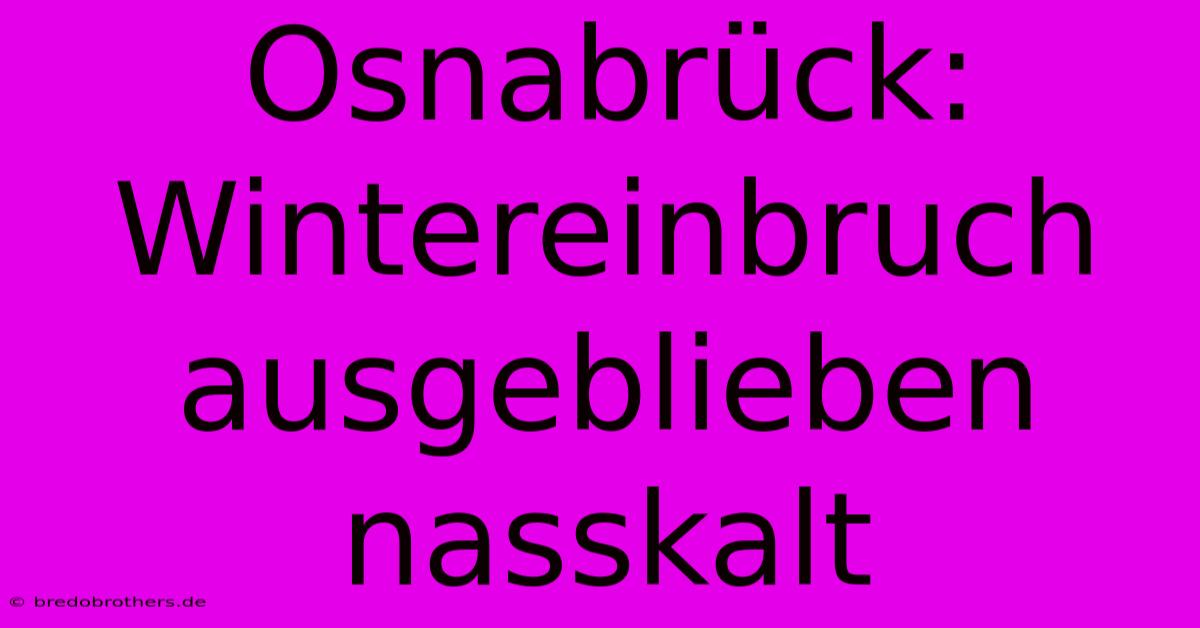 Osnabrück: Wintereinbruch Ausgeblieben Nasskalt