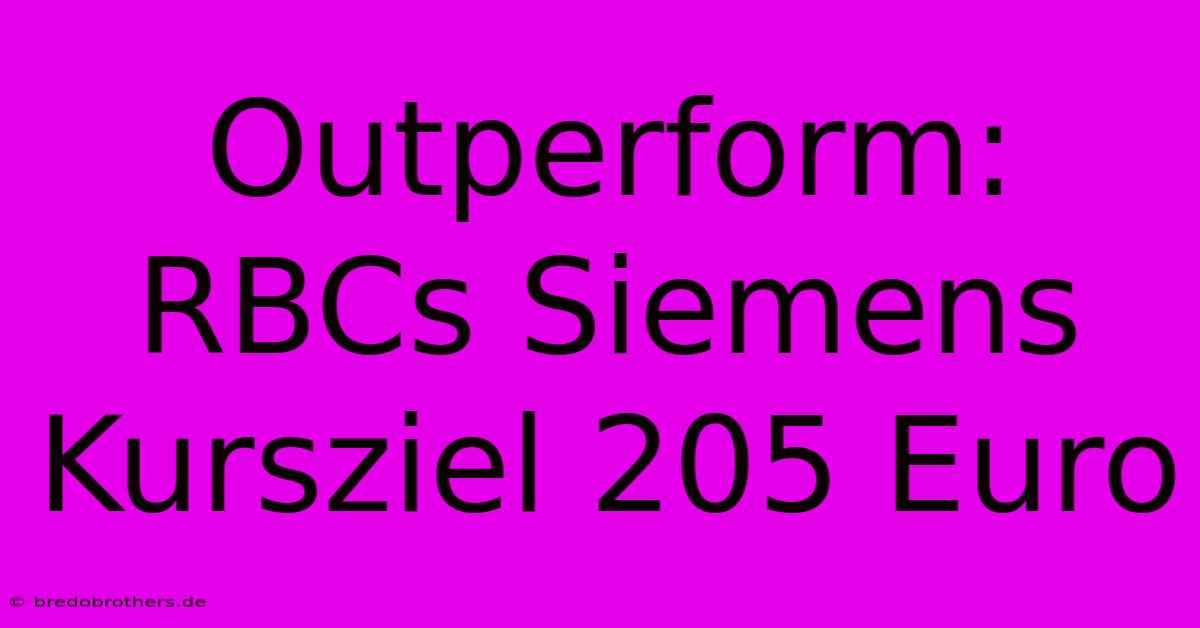 Outperform: RBCs Siemens Kursziel 205 Euro