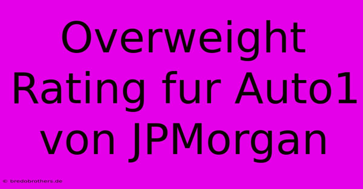 Overweight Rating Fur Auto1 Von JPMorgan