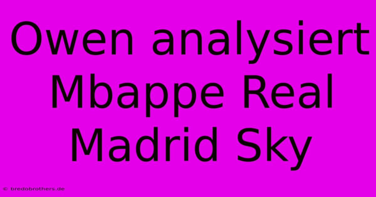 Owen Analysiert Mbappe Real Madrid Sky