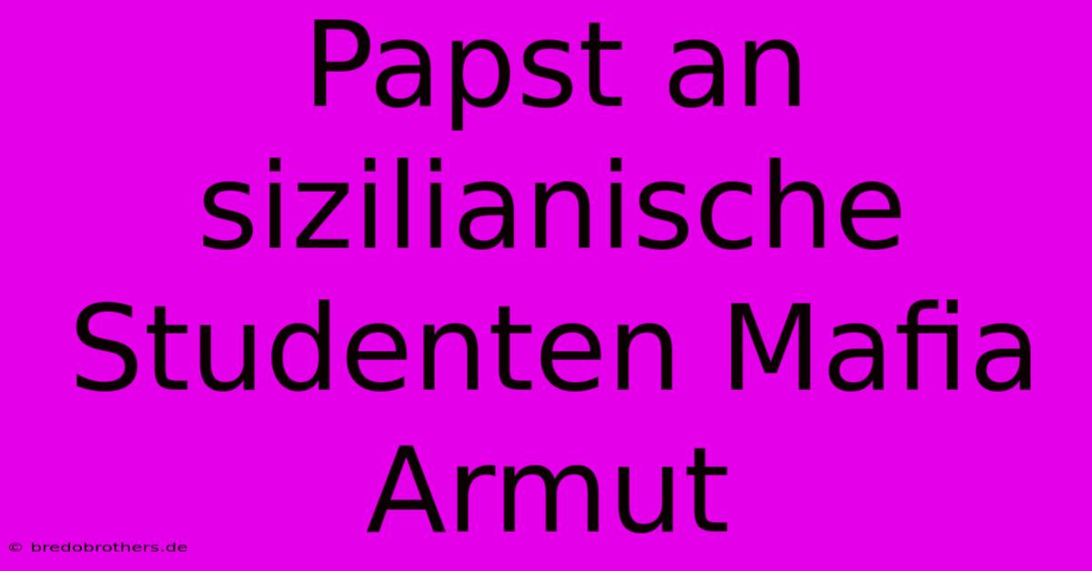 Papst An Sizilianische Studenten Mafia Armut