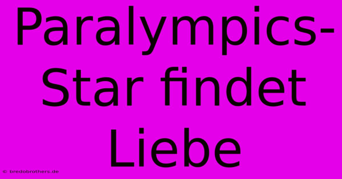 Paralympics-Star Findet Liebe