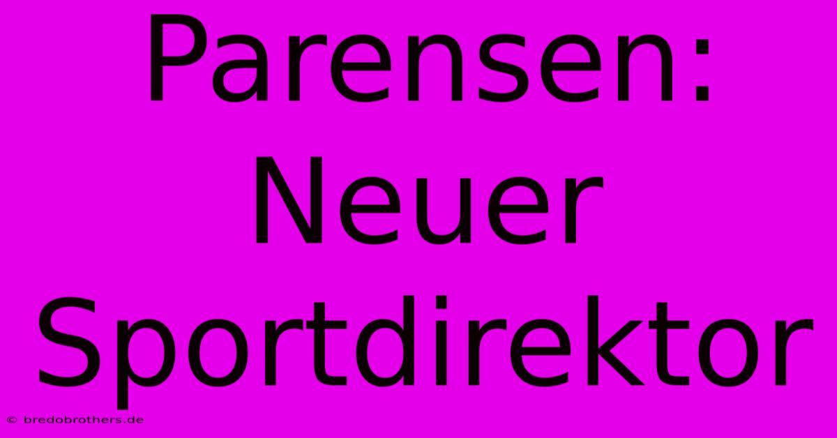 Parensen: Neuer Sportdirektor